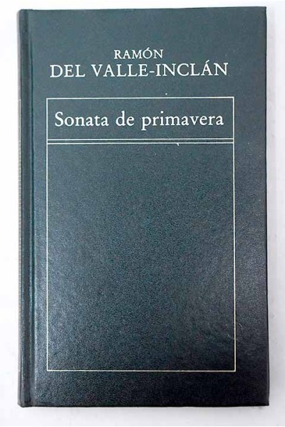 Sonata de primavera. Valle-Inclán, Ramón Del.